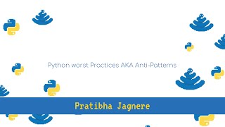 PyConAr 2020 - Python worst Practices AKA Anti Patterns
