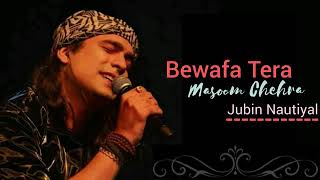 Bewafa Tera Masoom Chehra(Lyrics Video) Jubin Nautiyal ,Rochak k, Rashmi V,New Song 2020