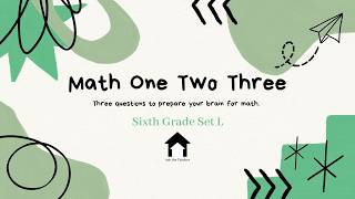 Math Warm Up: Sixth Grade set L