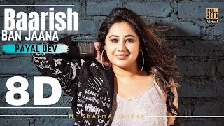 8D | Baarish Ban Jaana | Singer - Payal Dev & Stebin Ben | Full 8D Virtual Song Hindi | Latest video