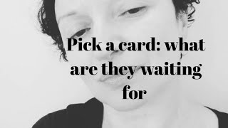 Pick a card: what are they waiting for