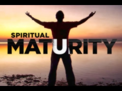 Spiritual Maturity - YouTube