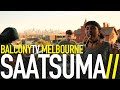 SAATSUMA - FLOATING (BalconyTV)