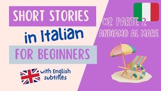 Italian listening and pronunciation exercise | Simple Story for Beginners | #2.2 Andiamo al mare