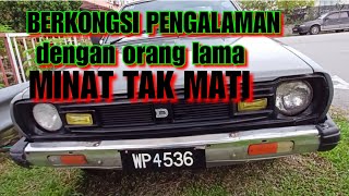 vlog riview Datsun 120y,Berkongsi pengalaman dengan orang lama,MINAT TAK MATI