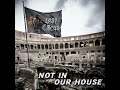 not in our house