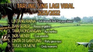 TARLING SING LAGI VIRAL 2021/2022 - KUMPULAN TARLING TERBARU