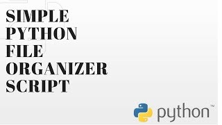 Simple File Organizer Python Script