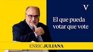 El que pueda votar que vote I Enfoque Enric Juliana