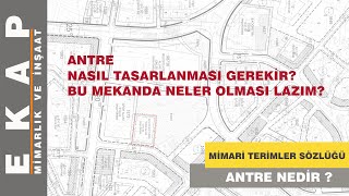 ANTRE .... Mimari Terimler Sözlüğü