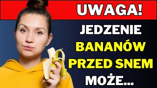 Dowiedz się TERAZ, co się dzieje, gdy jesz BANANA PRZED SNEM