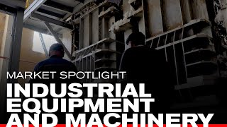 Market Spotlight: Industrial Equipment \u0026 Machinery