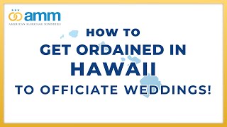 How To Get Ordained in Hawaii To Officiate Weddings - THEAMM.ORG