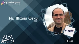 Ali Mizani Oskui - CEO - FICAS at AIM Summit 2019