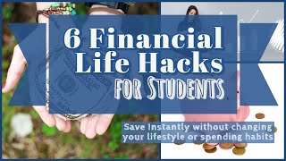 6 FINANCIAL LIFE HACKS for Students - Easy Way to Save and Earn THOUSANDS OF DOLLARS