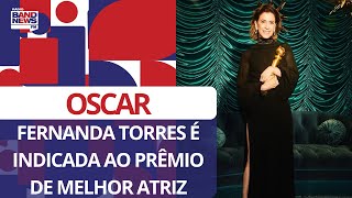 Oscar: Fernanda Torres é indicada ao prêmio de melhor atriz