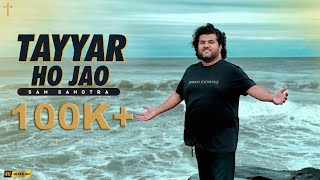 TAYYAR HO JAO  I  SAM SAHOTRA  I  AKASH PERVAIZ  I  OFFICIAL MUSIC VIDEO