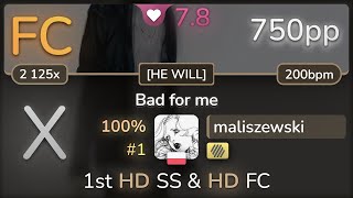 7.8⭐ maliszewski | Official HIGE DANdism - Bad for me [HE WILL] +HD SS (#1 750pp FC) - osu!