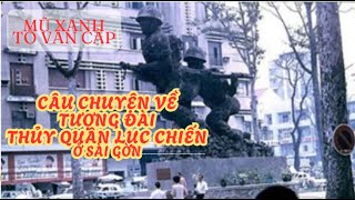 Câu chuyện về tượng đài Thủy quân lục chiến ở Sài gòn - Mũ xanh Tô Văn Cấp