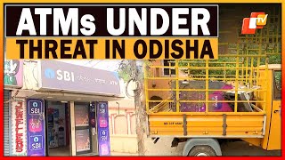 Rising ATM Robberies In Odisha; Trends, Challenges \u0026 Prevention Measures