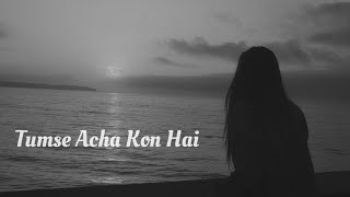 Tumse Acha Kon Hai ( Slowed Reverb ) LoFi747|