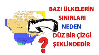 Bazı Ülkelerin Sınırları Neden Düz Bir Çizgi Şeklindedir?