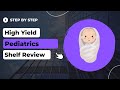 High-Yield Pediatrics Shelf/Step 2 CK Review