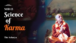 Science of Karma | Srila Prabhupada | NOD 15