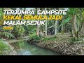 Terjumpa Campsite Kekal Semula Jadi | Malam Sejuk | Janda Baik | Sound of Nature | Family Camping