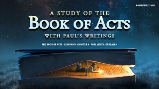 A Study of the Book of Acts with Paul's Writings - Lesson 43 - Chapter 9 - Paul Visits Jerusalem