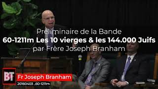 Préliminaire Fr Joseph Branham 60-1211m Les 10 vierges et les 144.000 Juifs 2016-0403