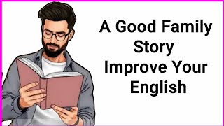 A Good Family Story📗 | English Listening For Beginners✅ | Listening for Beginners ✅