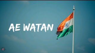 Arijit Singh - Ae Watan (Lyrics Video) | Raazi | Alia Bhatt .