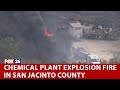 Shepherd, Texas chemical plant explosion fire on FM 1127 in San Jacinto County