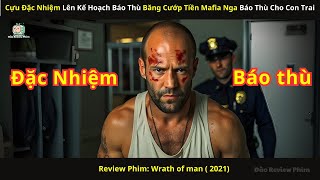 [Review phim] Cựu Đặc Nhiệm Lên Kế Hoạch Báo Thù Băng Cướp Tiền Mafia Nga Báo Thù Cho Con Trai