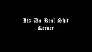 Kerser - It Da Real Shit