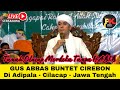 🔴Live Gus Abbas Buntet | Adipala Cilacap Jawa Tengah