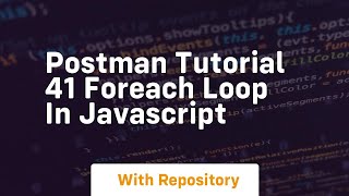 Postman tutorial 41 foreach loop in javascript