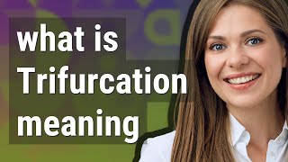 Trifurcation | meaning of Trifurcation