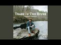 Tears In The River