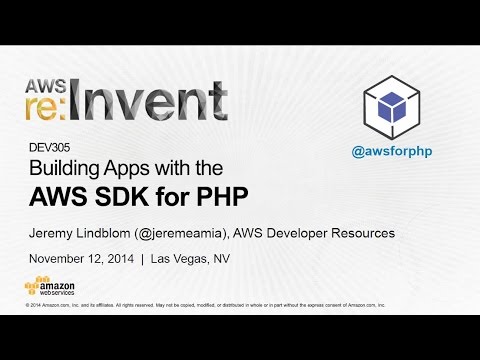 AWS re:Invent 2014 (DEV305) Building Apps with the AWS SDK for PHP