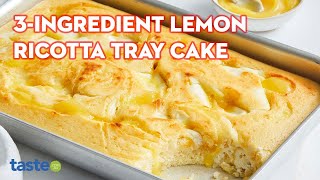 3-ingredient lemon ricotta tray cake recipe | taste.com.au