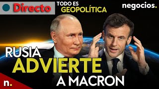 TODO ES GEOPOLÍTICA: Rusia advierte a Macron, Putin asegura que Rusia vencerá, OTAN alerta e Israel