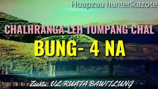 PASALȚHA CHALHRANGA LEH TUMPANG CHAL BUNG-4 NA #Huapzau_Hunterlkazote