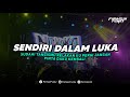 Dj Sudahi Tangismu Relakan Ku Pergi || Dj Sendiri Dalam Luka Ndx Aka Viral Tiktok  Yang Kaliam Cari