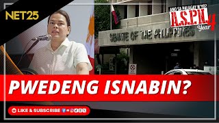 SENADO, PWEDE BANG ISNABIN ANG IMPEACHMENT COMPLAINT LABAN KAY VP SARA? | ASPN