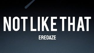 Eredaze - Not Like That