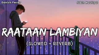 RAATAAN LAMBIYAN (Slowed And Reverb) - Jubin Nautiyal| Asees Kaur | Raataan Lambiyan Lofi Remix Song