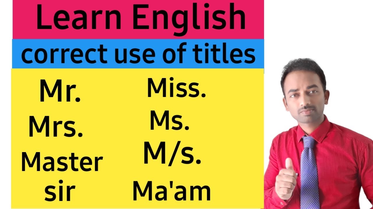 The Correct Use Of Titles--Mr. Mrs. Master Miss Ms M/s Ma'am Sir - YouTube