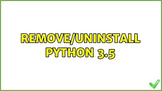 Ubuntu: Remove/Uninstall Python 3.5